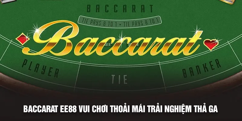 gioi-thieu-ve-sanh-game-bai-baccarat-tai-ee88-min_11zon